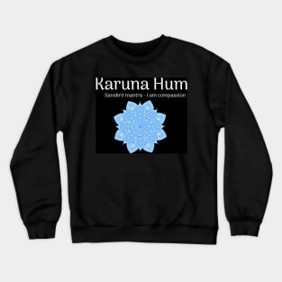 Karuna Hum Sanskrit Mantra on a Dark Background Crewneck Sweatshirt